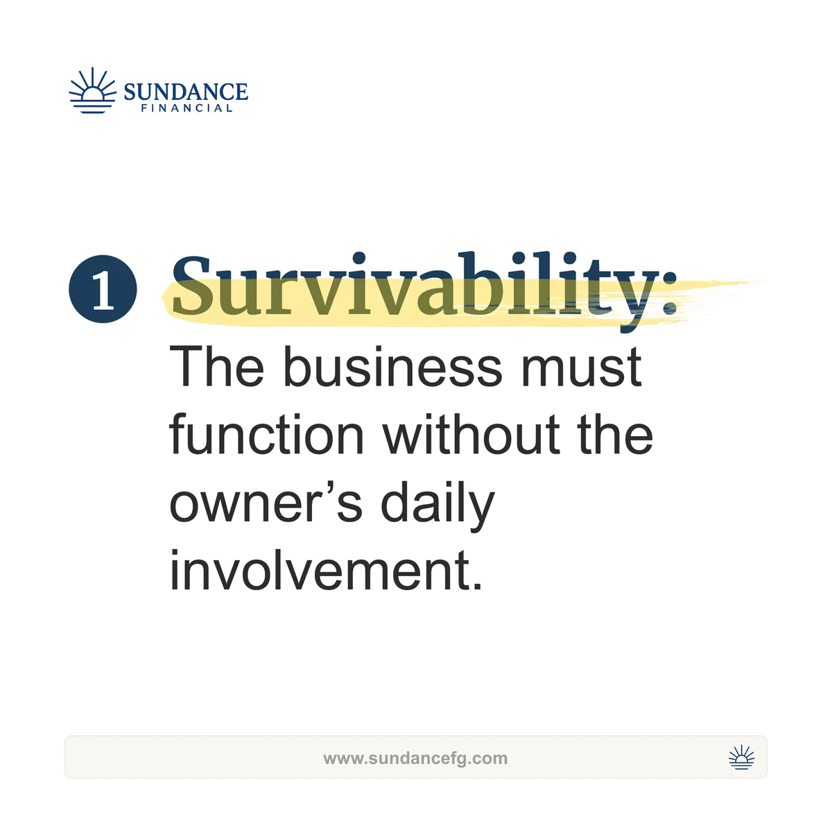 Slide on survivability: the business must function without the owner's daily involvement