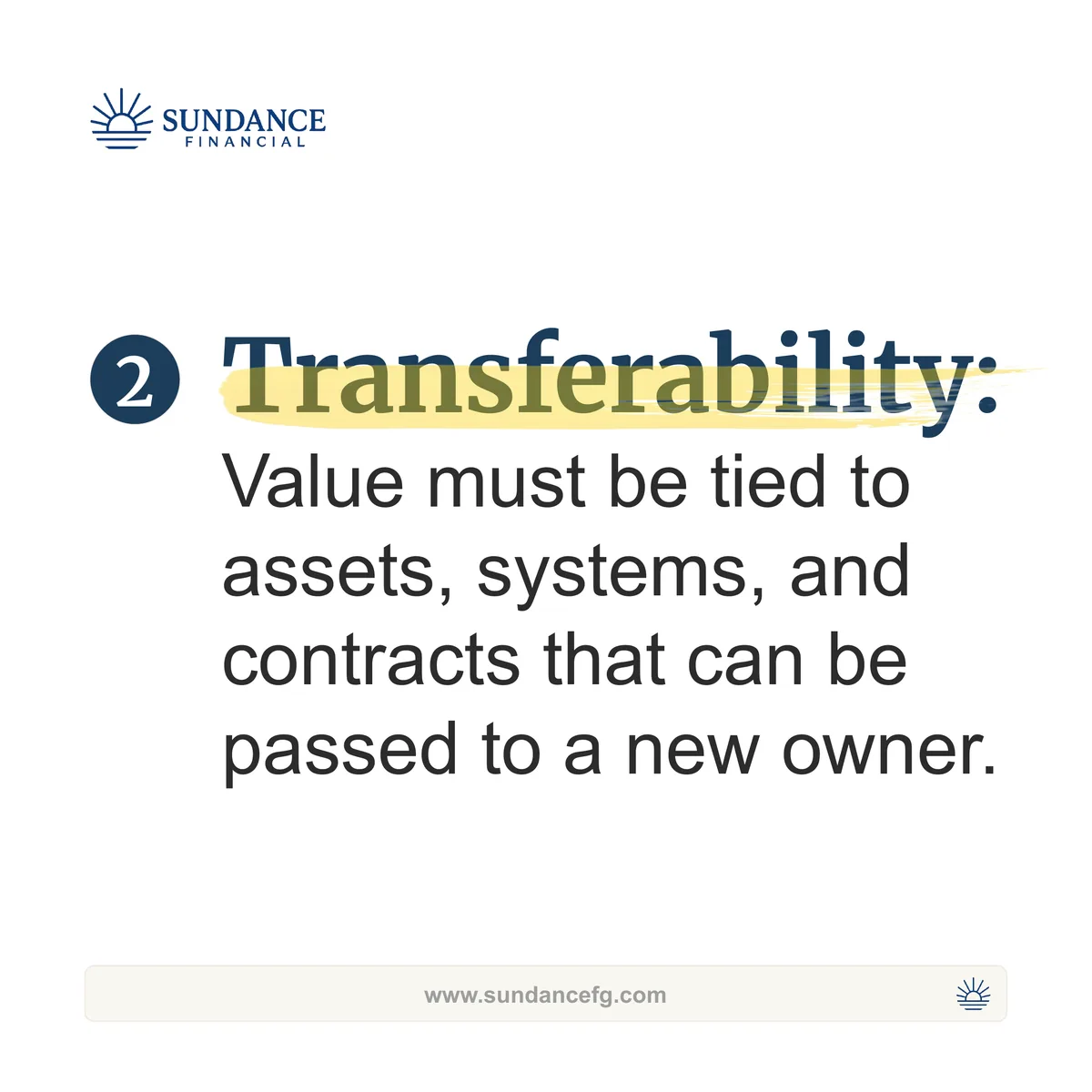 Slide on transferability: value must be tied to assets, systems, and contracts that can be passed to a new owner